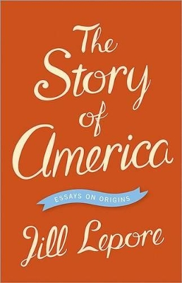 The Story of America by Jill Lepore