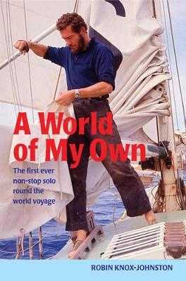 A World of My Own: The First Ever Non-stop Solo Round the World Voyage book