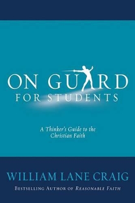 On Guard for Students by William Lane Craig