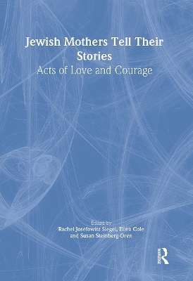 Jewish Mothers Tell Their Stories by Rachel J Siegel