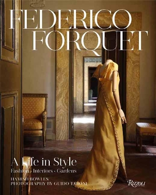Frederico Forquet: A Life in Style: Fashion ? Interiors ? Gardens book