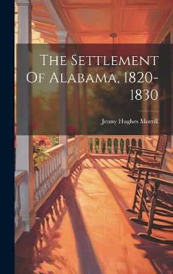 The Settlement Of Alabama, 1820-1830 book
