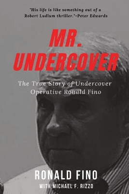 Mr. Undercover: The True Story of Undercover Operative Ronald Fino book