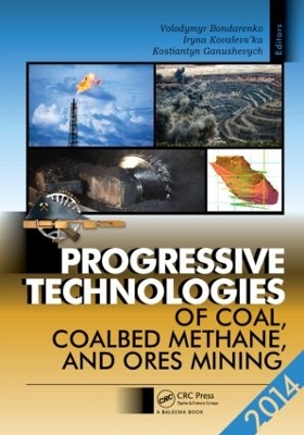 Progressive Technologies of Coal, Coalbed Methane, and Ores Mining by Volodymyr Bondarenko