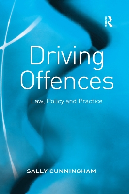 Driving Offences: Law, Policy and Practice by Sally Cunningham