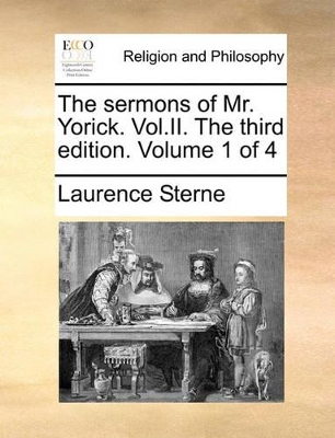 The Sermons of Mr. Yorick. Vol.II. the Third Edition. Volume 1 of 4 book
