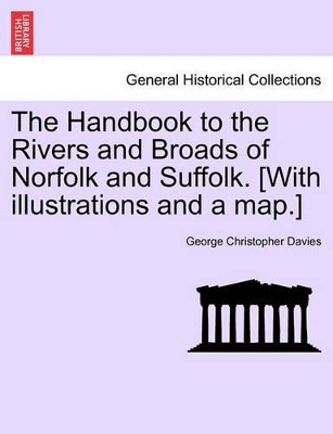 The Handbook to the Rivers and Broads of Norfolk and Suffolk. [With Illustrations and a Map.] book