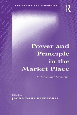 Power and Principle in the Market Place: On Ethics and Economics by Jacob Dahl Rendtorff