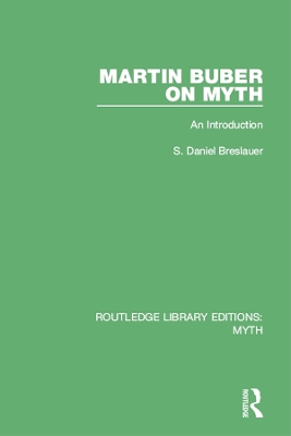 Martin Buber on Myth (RLE Myth): An Introduction by S Daniel Breslauer