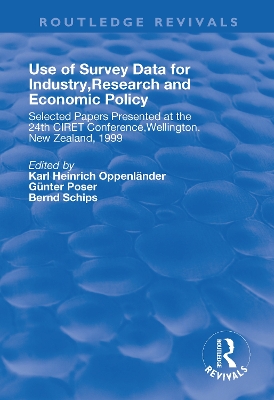 Use of Survey Data for Industry, Research and Economic Policy: Selected Papers Presented at the 24th CIRET Conference, Wellington, New Zealand 1999 by Karl Oppenlander