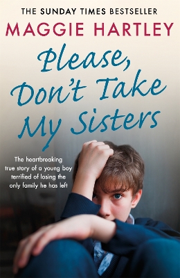 Please Don't Take My Sisters: The heartbreaking true story of a young boy terrified of losing the only family he has left book