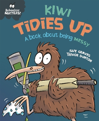 Behaviour Matters: Kiwi Tidies Up - A book about being messy book