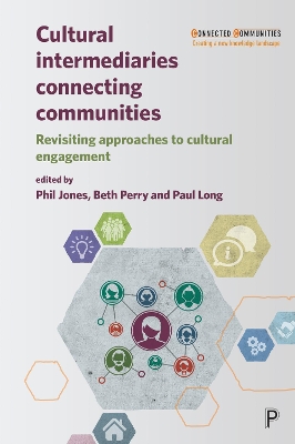 Cultural Intermediaries Connecting Communities: Revisiting Approaches to Cultural Engagement by Phil Jones