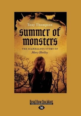 Summer of Monsters: The Scandalous Story of Mary Shelley by Tony Thompson