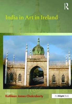 India in Art in Ireland by Kathleen James-Chakraborty