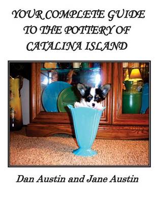 Your Complete Guide to the Pottery of Catalina Island book