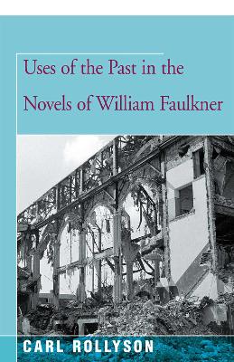 Uses of the Past in the Novels of William Faulkner book