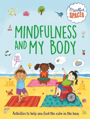 Mindful Spaces: Mindfulness and My Body by Katie Woolley