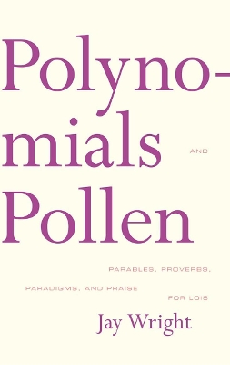 Polynomials and Pollen: Parables, Proverbs, Paradigms and Praise for Lois book