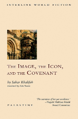 Image, the Icon, and the Covenant by Sahar Khalifeh