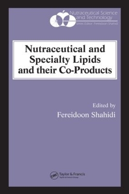 Nutraceutical and Specialty Lipids and Their Co-Products by Fereidoon Shahidi