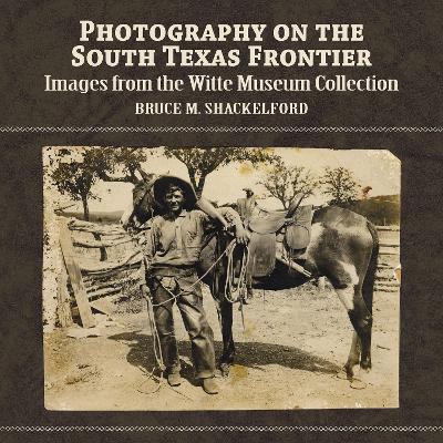 Photography on the South Texas Frontier book