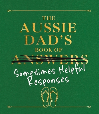 The Aussie Dad's Book of Sometimes Helpful Responses book