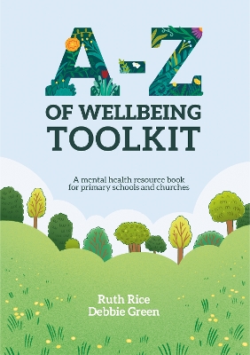 A-Z of Wellbeing Toolkit: A mental health resource book for primary schools and churches book