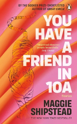 You have a friend in 10A: By the 2022 Women’s Fiction Prize and 2021 Booker Prize shortlisted author of GREAT CIRCLE by Maggie Shipstead