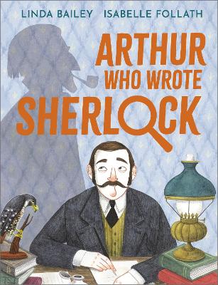 Arthur Who Wrote Sherlock: The True Story of Arthur Conan Doyle book