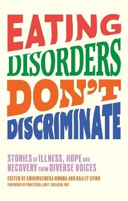 Eating Disorders Don’t Discriminate: Stories of Illness, Hope and Recovery from Diverse Voices book