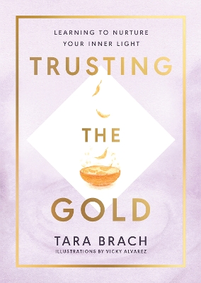 Trusting the Gold: Learning to nurture your inner light book
