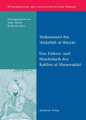 Das Falken- Und Hundebuch Des Kalifen Al-Mutawakkil: Ein Arabischer Traktat Aus Dem 9. Jahrhundert book