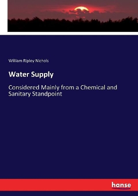 Water Supply: Considered Mainly from a Chemical and Sanitary Standpoint book
