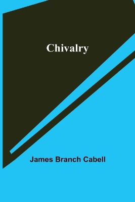 Chivalry by James Branch Cabell