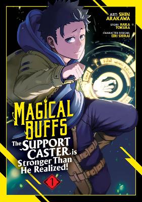 Magical Buffs: The Support Caster is Stronger Than He Realized! (Manga) Vol. 1 book