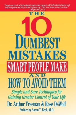Ten Dumbest Mistakes Smart People Make and How to Avoid Them book