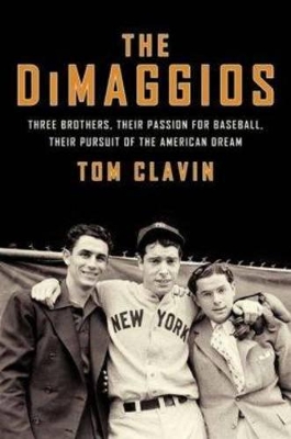 The DiMaggios by Tom Clavin