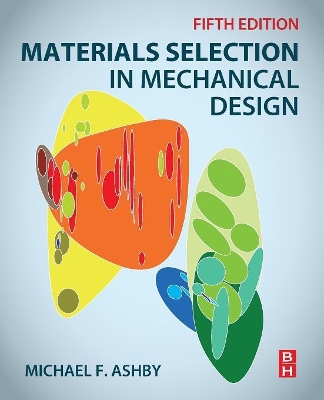 Materials Selection in Mechanical Design by Michael F. Ashby