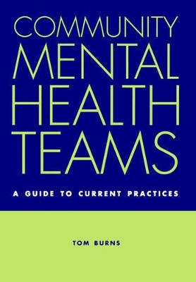 Community Mental Health Teams: A Guide to Current Practices book