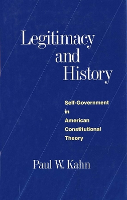 Legitimacy and History by Paul W. Kahn