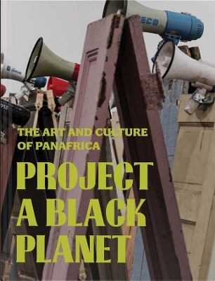 Project a Black Planet: The Art and Culture of Panafrica book