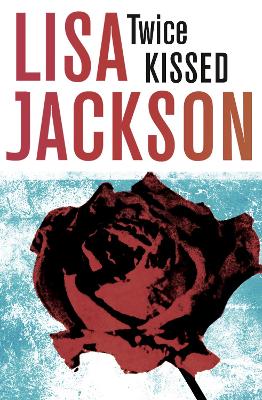 Twice Kissed by Lisa Jackson