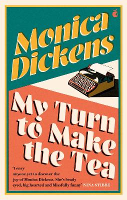 My Turn to Make the Tea: 'I envy anyone yet to discover the joy of Monica Dickens ... she's blissfully funny' Nina Stibbe book