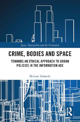 Crime, Bodies and Space: Towards an Ethical Approach to Urban Policies in the Information Age book