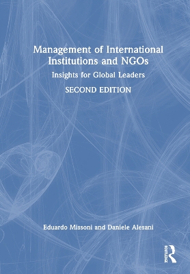Management of International Institutions and NGOs: Insights for Global Leaders by Eduardo Missoni