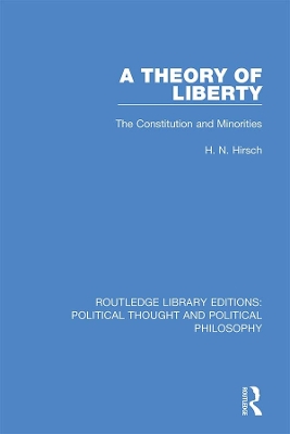 A Theory of Liberty: The Constitution and Minorities by H. N. Hirsch