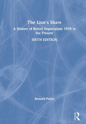 The The Lion's Share: A History of British Imperialism 1850 to the Present by Bernard Porter