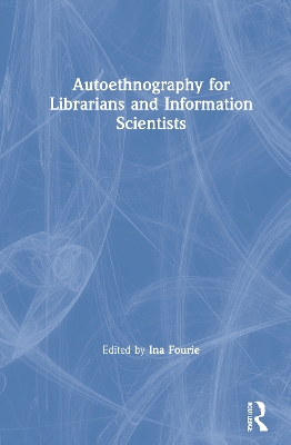 Autoethnography for Librarians and Information Scientists book