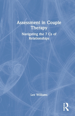 Assessment in Couple Therapy: Navigating the 7 Cs of Relationships book